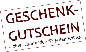 ...eine schne Idee fr jeden Anlass GESCHENK- GUTSCHEIN GESCHENK- GUTSCHEIN